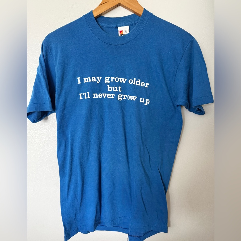Vintage I May Grow Older but I'll Never Grow Up shirt